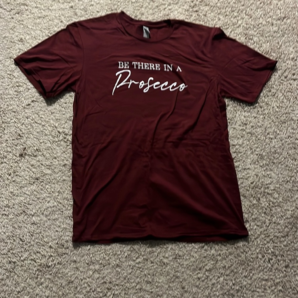 Be There In A Prosecco T Shirt